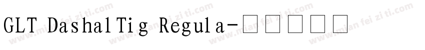 GLT DashalTig Regula字体转换